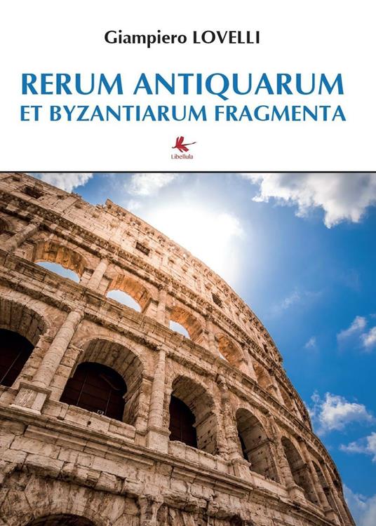 Rerum antiquarum et byzantiarum fragmenta - Giampiero Lovelli - copertina