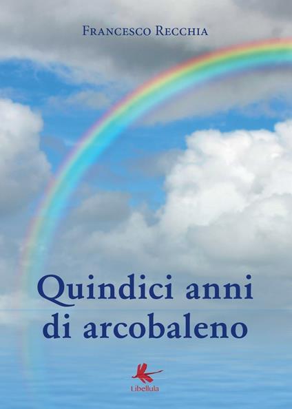 Quindici anni di arcobaleno - Francesco Recchia - copertina