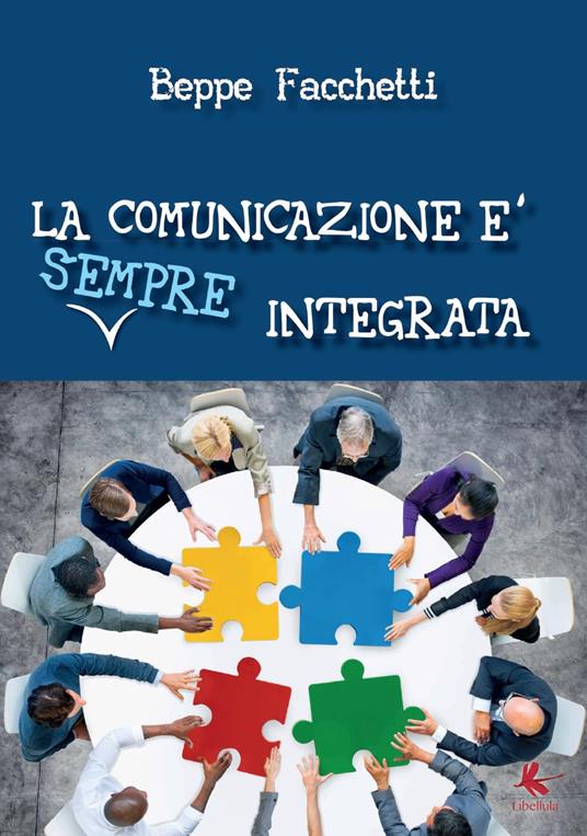 La comunicazione è (sempre) integrata - Beppe Facchetti - copertina