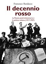 Il decennio rosso. La Russia postrivoluzionaria e la politica italiana (1917-1927)