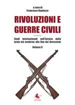 Rivoluzioni e guerre civili. Studi internazionali sull'Eurasia dalla tarda età moderna alla fine del Novecento. Vol. 2