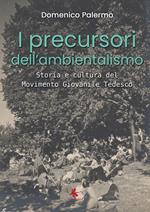 I precursori dell'ambientalismo. Storia e cultura del Movimento Giovanile Tedesco