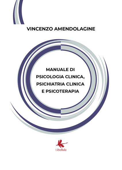 Manuale di psicologia clinica, psichiatria clinica e psicoterapia - Vincenzo Amendolagine - copertina