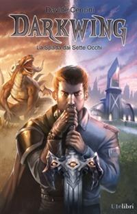 La spada dai sette occhi. Darkwing. Vol. 1 - Davide Cencini - copertina