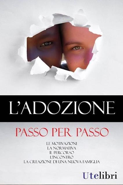 L'adozione passo per passo. Le motivazioni, la normativa, il percorso, l'incontro, la creazione di una nuova famiglia - copertina