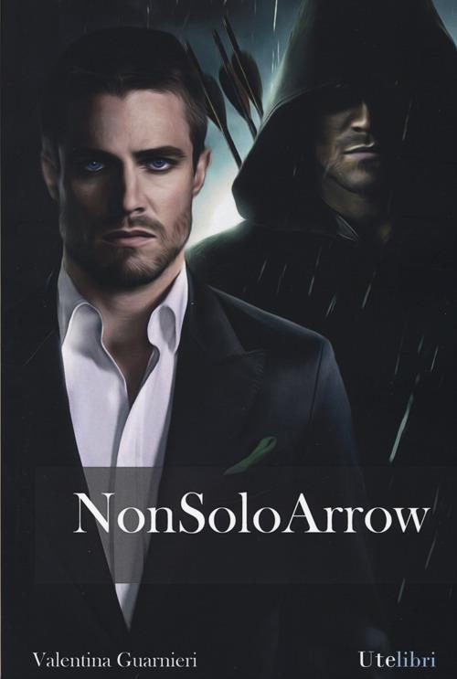 Non solo Arrow - Valentina Guarnieri - copertina