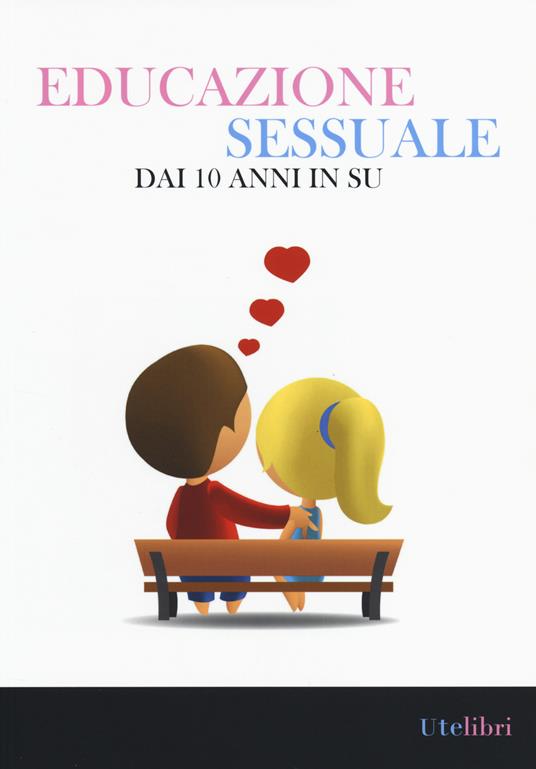 Educazione sessuale dai 10 anni in su. Ediz. illustrata - copertina