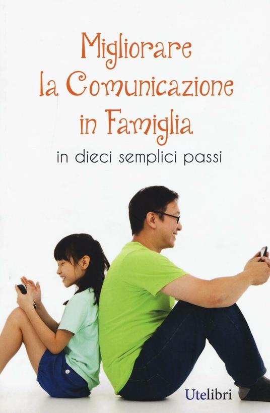 Migliorare la comunicazione in famiglia. In dieci semplici passi - copertina