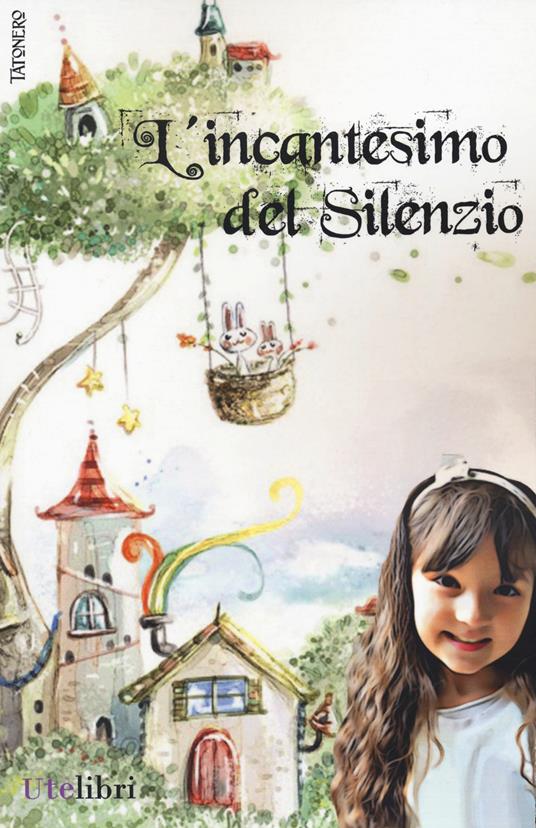 L'incantesimo del silenzio. Ediz. a colori - Tatonero - copertina