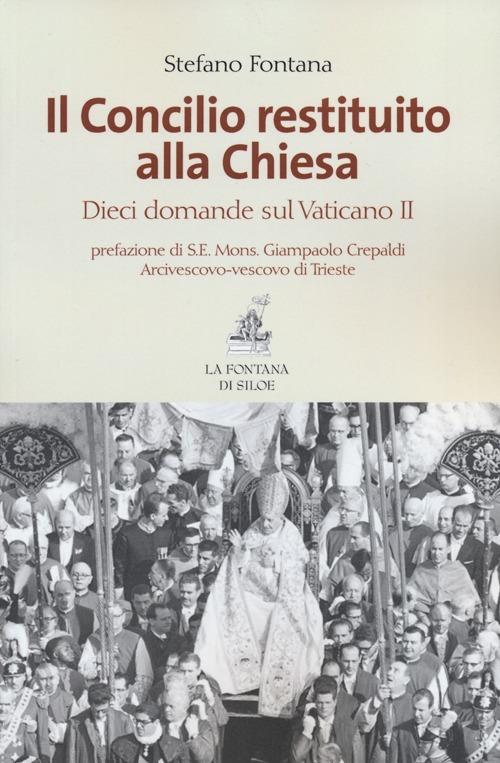 Il Concilio restituito alla Chiesa. Dieci domande sul Vaticano II - Stefano Fontana - copertina