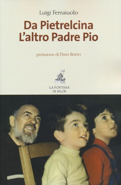 Da Pietrelcina. L'altro padre Pio - Luigi Ferraiuolo - copertina