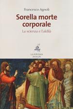 Sorella morte corporale. La scienza e l'aldilà