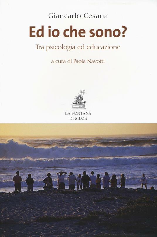 Ed io che sono? Tra psicologia ed educazione - Giancarlo Cesana - copertina