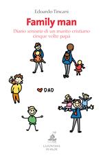 Family man. Diario semiserio di un marito cristiano, cinque volte papà
