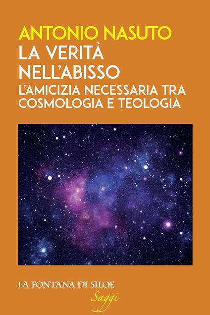 La verità nell'abisso. L'amicizia necessaria tra cosmologia e teologia - Antonio Nasuto - copertina