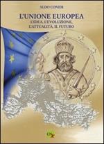 L' unione Europea. L'idea, l'evoluzione, l'attualità, il futuro