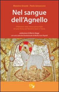 Nel sangue dell'agnello. Il Battistero parrocchiale di Santa Teresa Del Bambino Gesù in Trieste - Massimo Gnezda,Paola Iannacone - copertina