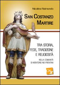 San Costanzo Martire. Tra storia, fede, tradizione e religiosità nella comunità di Montorio nei Frentani - Nicolina Raimondo - copertina