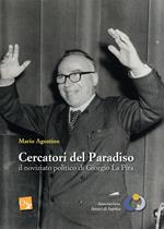 Cercatori del paradiso: il noviziato politico di Giorgo La Pira