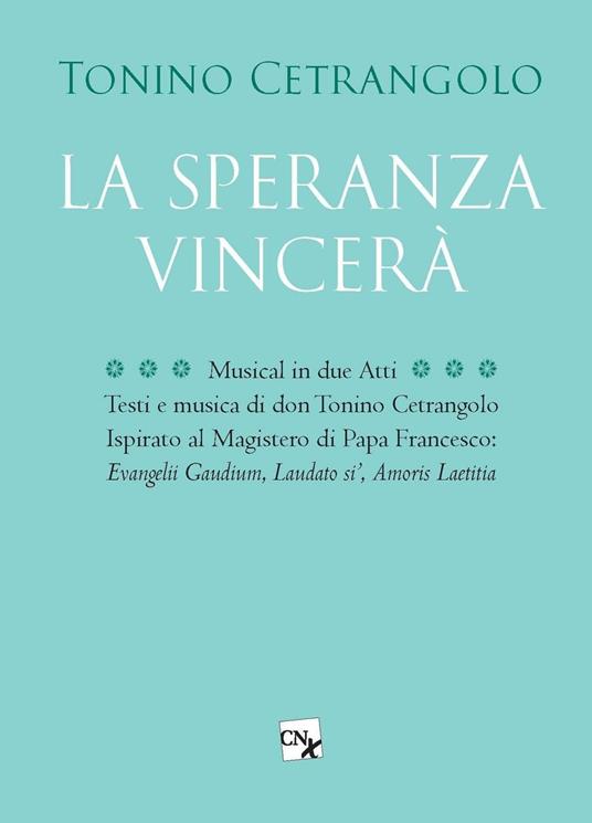 La speranza vincerà. Musical in due atti - Tonino Cetrangolo - copertina