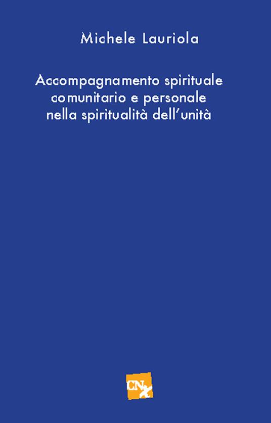 Accompagnamento spirituale e comunitario personale nella spirtualità dell'unità - Michele Lauriola - copertina