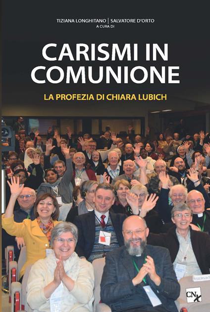 Carismi in comunione. La profezia di Chiara Lubich - Salvatore D'Orto,Tiziana Longhitano - ebook