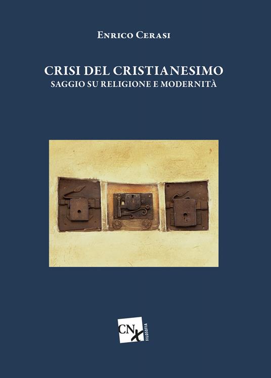 Crisi del cristianesimo. Saggio su religione e modernità - Enrico Cerasi - copertina