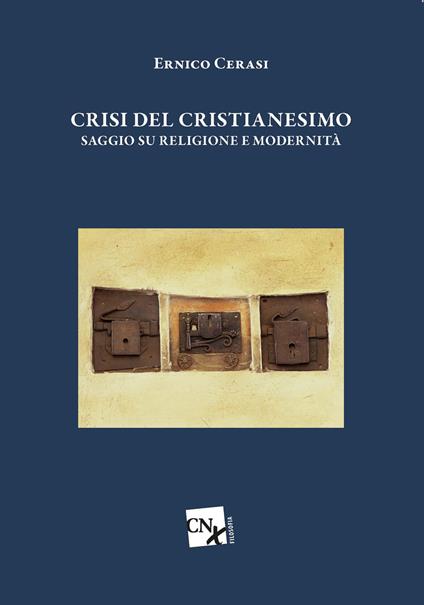 Crisi del cristianesimo. Saggio su religione e modernità - Enrico Cerasi - ebook