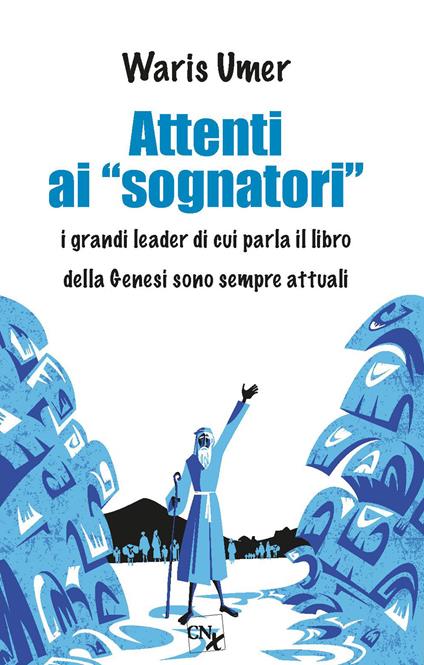 Attenti ai «sognatori». I grandi leader di cui parla il libro della Genesi sono sempre attuali - Waris Umer - copertina