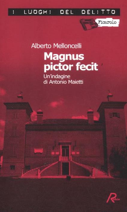 Magnus pictor fecit. Le indagini di Antonio Maietti. Vol. 1 - Alberto Melloncelli - copertina