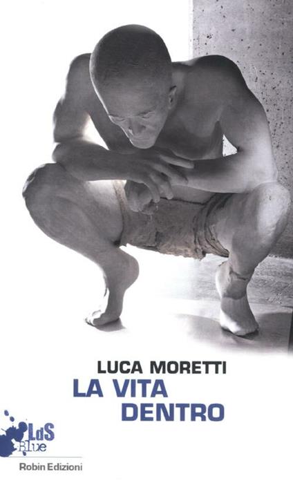 La vita dentro - Luca Moretti - copertina