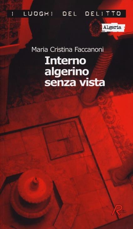 Interno algerino senza vista. Le inchieste di Nidouc Nidoutec - M. Cristina Faccanoni - copertina