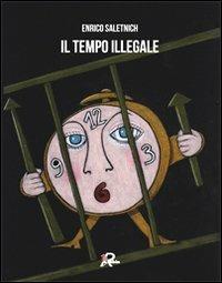Il tempo illegale - Enrico Saletnich - copertina