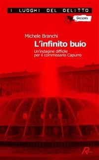L' infinito buio. Un'indagine difficile per il commissario Capurro - Michele Branchi - ebook