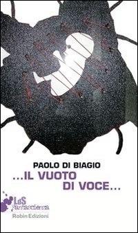 ...Il vuoto di voce... - Paolo Di Biagio - ebook