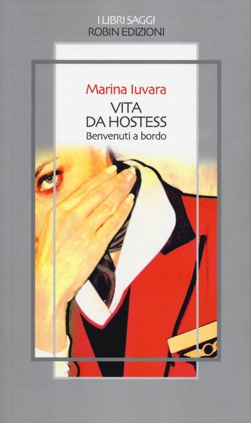 Vita da hostess. Benvenuti a bordo - Marina Iuvara - copertina