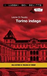 Torino indaga. Le inchieste della Procura e Questura di Torino. Vol. 2