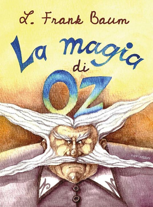 La magia di Oz. Ediz. illustrata - L. Frank Baum - copertina
