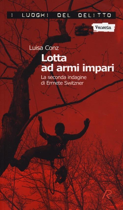 Lotta ad armi impari. La seconda indagine di Ermete Switzner. Vol. 2 - Luisa Conz - copertina