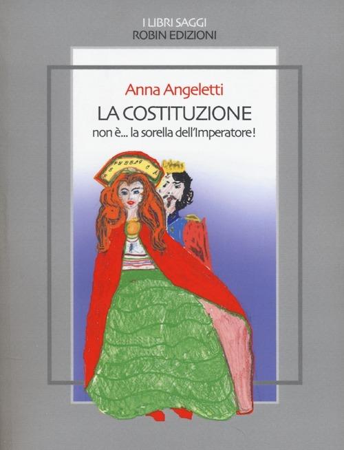 La Costituzione non è... la sorella dell'imperatore! - Anna Angeletti - copertina