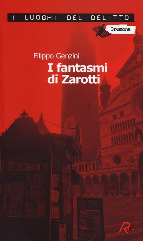 I fantasmi di Zarotti. La settima indagine di Zarotti - Filippo Genzini - copertina