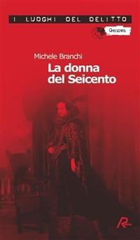 La donna del Seicento. Seconda indagine per il commissario Capurro - Michele Branchi - ebook