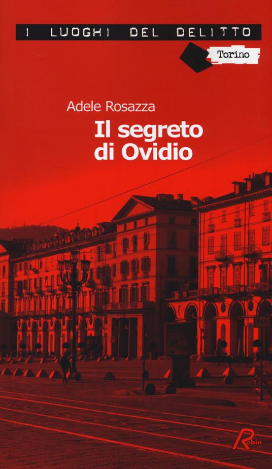 Il segreto di Ovidio. Le inchieste di Marco Gervasi. Vol. 2 - Adele Rosazza - copertina