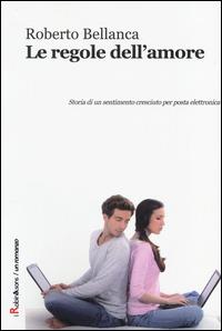 Le regole dell'amore - Roberto Bellanca - copertina