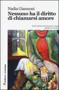 Nessuno ha il diritto di chiamarsi amore - Nadia Giannoni - copertina