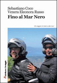 Fino al Mar Nero - Sebastiano Coco,Venera E. Russo - copertina