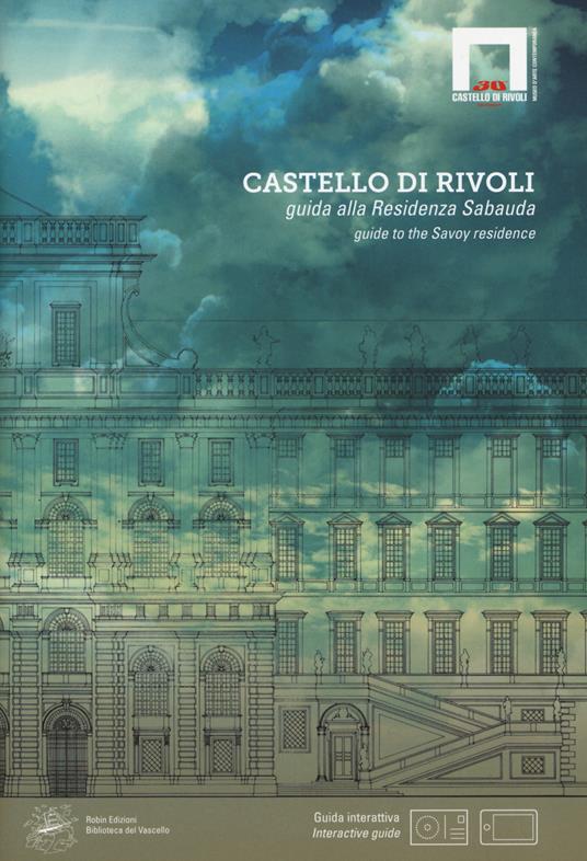 Castello di Rivoli. Guida alla residenza sabauda. Ediz. italiana e inglese. Con DVD-ROM - copertina