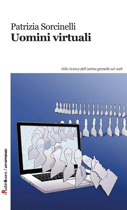 Uomini virtuali. Alla ricerca dell’anima gemella sul web - Patrizia Sorcinelli - copertina
