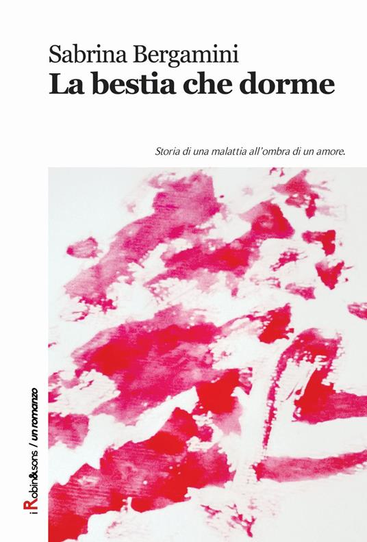 La bestia che dorme. Storia di una malattia all'ombra di un amore - Sabrina Bergamini - copertina