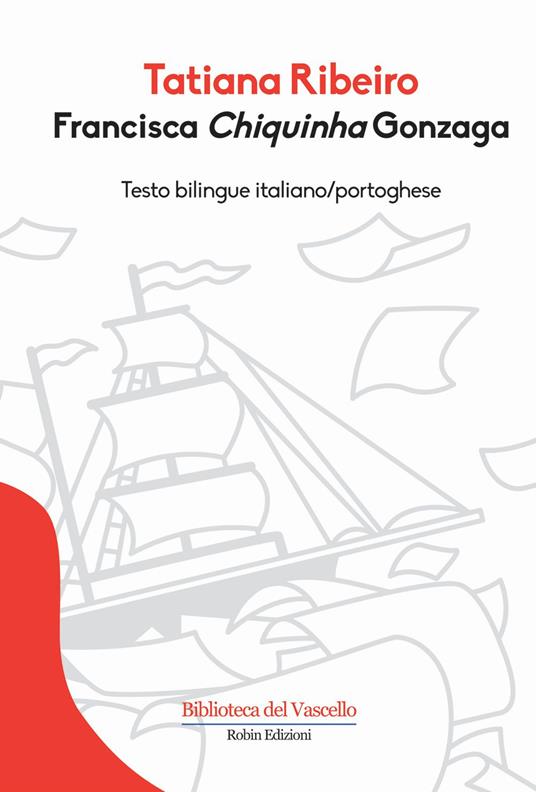 Francisca Chiquinha Gonzaga. Ediz. italiana e portoghese - Tatiana Ribeiro - copertina